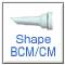 Shape BCM/CM